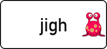 jigh