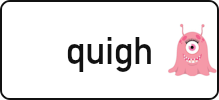quigh